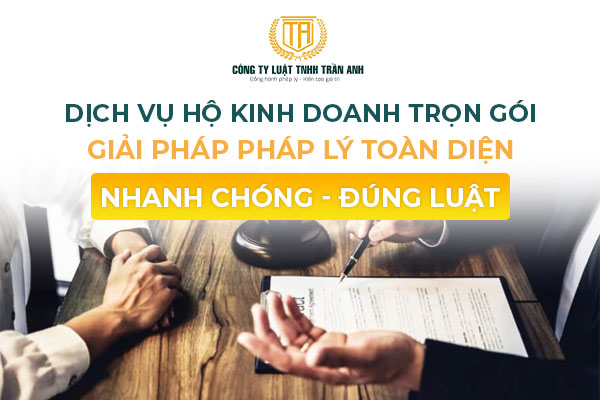 DỊCH VỤ HỘ KINH DOANH TRỌN GÓI – GIẢI PHÁP PHÁP LÝ TOÀN DIỆN, NHANH CHÓNG, TIẾT KIỆM